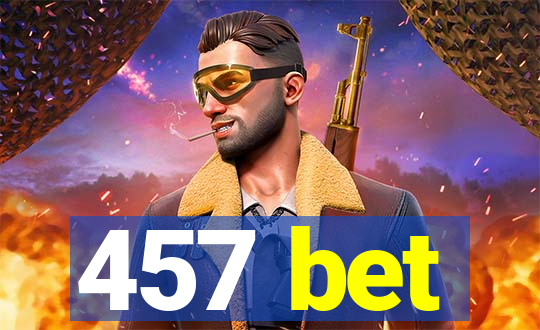 457 bet